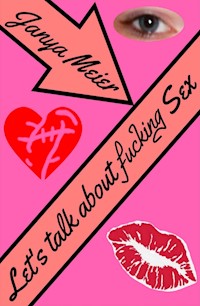Let's talk about fucking Sex - Janya Meier - E-Book