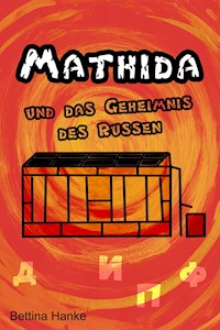 Mathida und das Geheimnis des Russen - Bettina Hanke - E-Book