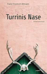 Turrinis Nase - Franz F Altmann - E-Book
