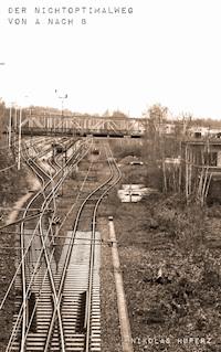 Der Nichtoptimalweg von A nach B - Nikolas Huperz - E-Book