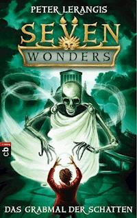 Seven Wonders - Das Grabmal der Schatten - Peter Lerangis - E-Book