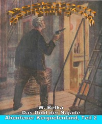 Abenteuer Kerguelenland 2 - Das Gold der Najade - W. Belka - E-Book