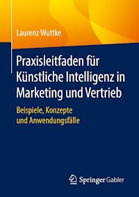 Praxisleitfaden für Künstliche Intelligenz in Marketing und Vertrieb - Laurenz Wuttke - E-Book