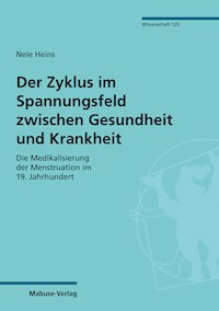 Der Zyklus im Spannungsfeld zwischen Gesundheit und Krankheit - Nele Heins - E-Book