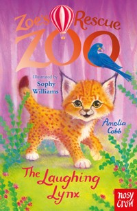 Zoe's Rescue Zoo: The Laughing Lynx - Amelia Cobb - E-Book