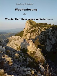 Wochenlosung oder Wie der Herr Dein Leben verändert........ - Jacobus Brinkman - E-Book