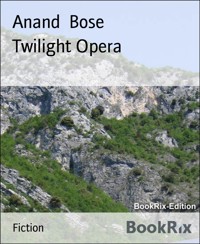 Twilight Opera - Anand Bose - E-Book