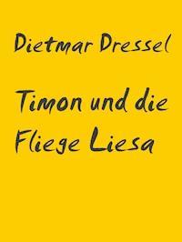 Timon und die Fliege Liesa - Dietmar Dressel - E-Book