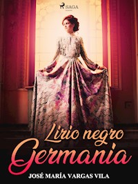 Lirio negro. Germania - José María Vargas Vilas - E-Book