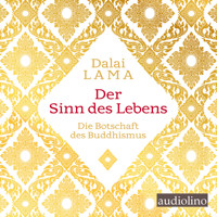 Der Sinn des Lebens - Die Botschaft des Buddhismus (Ungekürzt) - Dalai Lama - Hörbuch