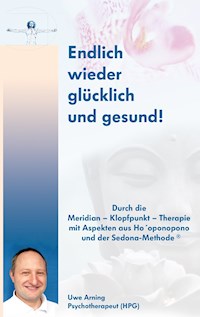 Endlich wieder glücklich und gesund! - Uwe Arning - E-Book