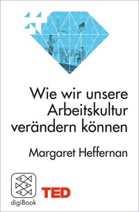 Wie wir unsere Arbeitskultur verändern können - Margaret Heffernan - E-Book
