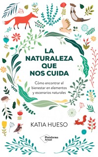 La naturaleza que nos cuida - Katia Hueso - E-Book