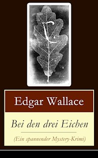 Bei den drei Eichen (Ein spannender Mystery-Krimi) - Edgar Wallace - E-Book