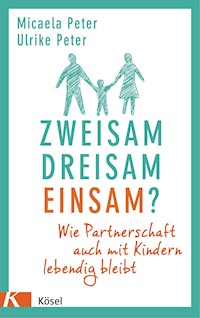 Zweisam. Dreisam. Einsam? - Micaela Peter - E-Book