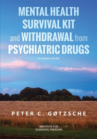Mental Health Survival Kit and Withdrawal from Psychiatric Drugs - Peter C. Gøtzsche - E-Book