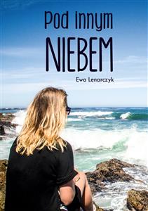 Pod innym niebem - Ewa Lenarczyk - E-Book