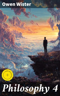 Philosophy 4 - Owen Wister - E-Book
