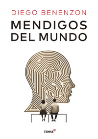 Mendigos del mundo - Diego Benenezon - E-Book