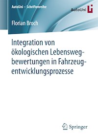 Integration von ökologischen Lebenswegbewertungen in Fahrzeugentwicklungsprozesse - Florian Broch - E-Book