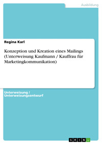 Konzeption und Kreation eines Mailings (Unterweisung Kaufmann / Kauffrau für Marketingkommunikation) - Regina Karl - E-Book