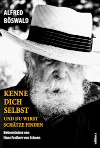 Kenne dich selbst und du wirst Schätze finden - Alfred Böswald - E-Book