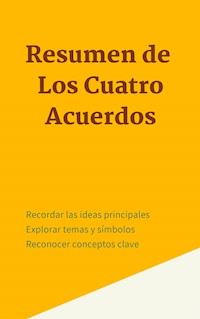 Resumen de Los Cuatro Acuerdos - Mente B - E-Book