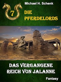 Die Pferdelords 07 - Das vergangene Reich von Jalanne - Michael Schenk - E-Book