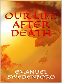 Our Life After Death - Emanuel Swedenborg - E-Book