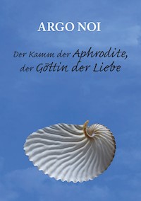 Der Kamm der Aphrodite, der Göttin der Liebe - Argo Noi - E-Book