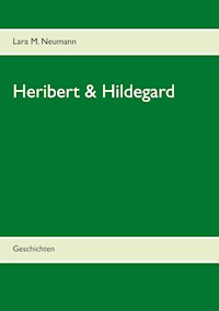Heribert & Hildegard - Lara M. Neumann - E-Book