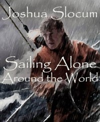 Sailing Alone Around the World - Joshua Slocum - E-Book