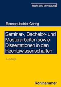 Seminar-, Bachelor- und Masterarbeiten sowie Dissertationen in den Rechtswissenschaften - Eleonora Kohler-Gehrig - E-Book
