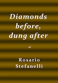 Diamonds before, dung after - Rosario Stefanelli - E-Book