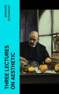 Three Lectures on Aesthetic - Bernard Bosanquet - E-Book