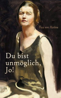 Du bist unmöglich, Jo! - Thea von Harbou - E-Book