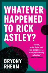 Whatever Happened to Rick Astley? - Bryony Rheam - E-Book