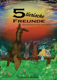 5 tierische Freunde - Tamara Mohr - E-Book