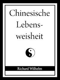 Chinesische Lebensweisheit - Richard Wilhelm - E-Book