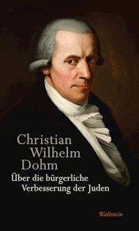 Über die bürgerliche Verbesserung der Juden - Christian Wilhelm Dohm - E-Book
