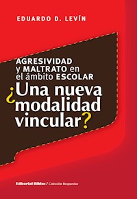 Agresividad y maltrato en el ámbito escolar - Eduardo Daniel Levín - E-Book
