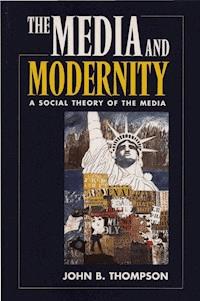 Media and Modernity - John B. Thompson - E-Book