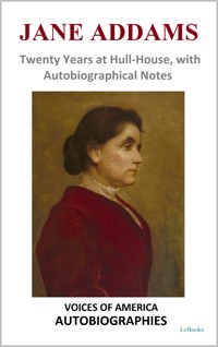 Jane Addams - Twenty Years at Hull-House - Jane Addams - E-Book