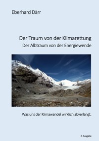 Der Traum von der Klimarettung - Der Albtraum von der Energiewende - Eberhard Därr - E-Book