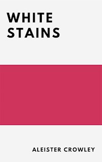 White Stains - Aleister Crowley - E-Book