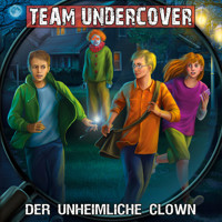 Team Undercover, Folge 6: Der unheimliche Clown - Christoph Piasecki - Hörbuch