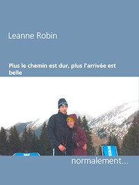 Plus le chemin est dur, plus l arrivee est belle - Leanne Robin - E-Book