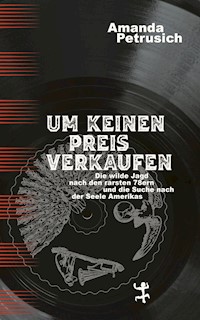 Um keinen Preis verkaufen - Amanda Petrusich - E-Book