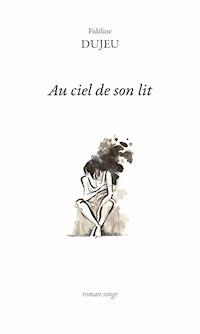 Au ciel de son lit - Fidéline Dujeu - E-Book