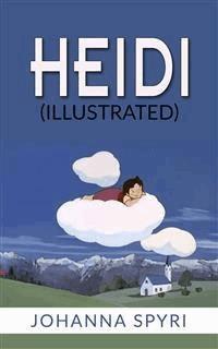 Heidi (Illustrated) - Johanna Spyri - E-Book